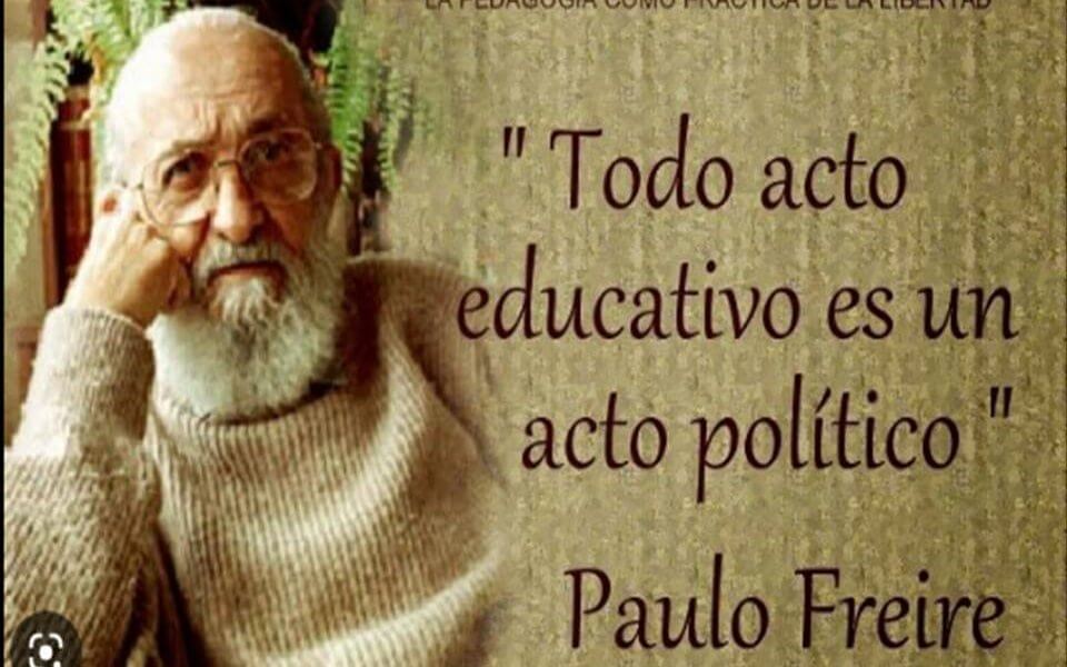Por tanto, es imprescindible retomar lo que bien inquietó al educador brasileño Paulo Freire al escribir sobre la pertinencia de analizar en perspectiva, la relación entre Política y Educación.